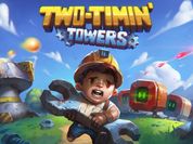 Play Two-Timin Towers