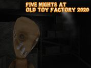 Play Five Nights At Old Toy Factory 2020