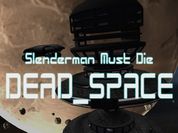 Play Slenderman Must Die: Dead Space