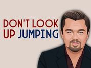 Don`t Look Up : Jumping
