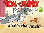 Tom & Jerry in Whats the Catch