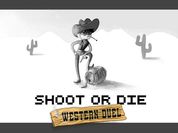 Play Shoot or Die Western duel